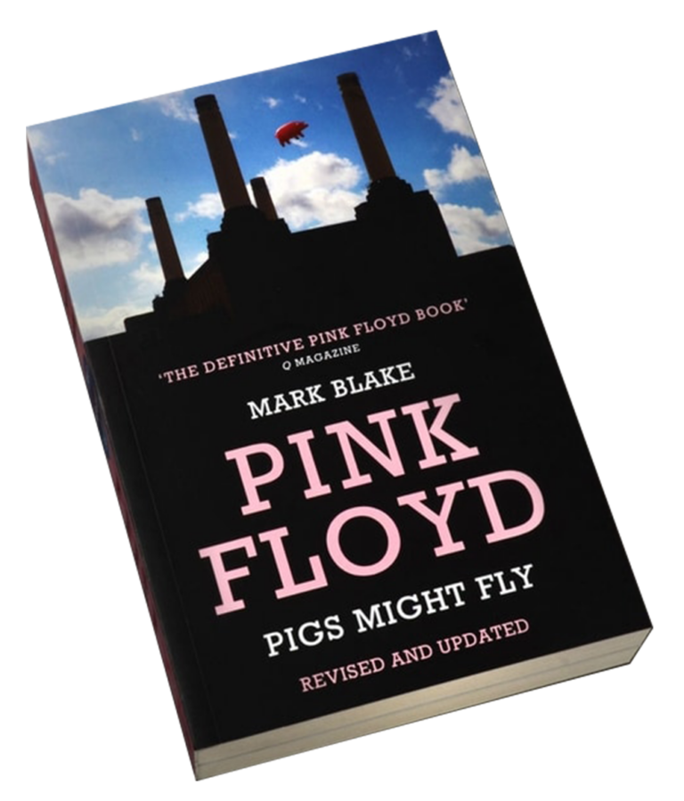 Pink Floyd: Pigs might Fly by Mark Blake
